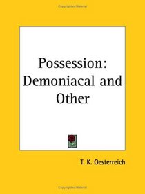 Possession: Demoniacal and Other