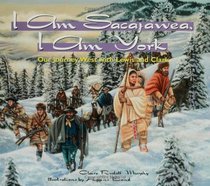 I Am Sacajawea, I Am York: Our Journey West with Lewis and Clark