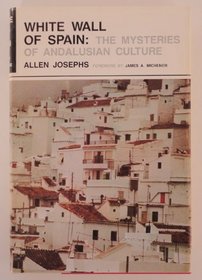 The White Wall of Spain: The Mysteries of Andalusian Culture