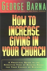 How to Increase Giving in Your Church : A Practical Guide to the