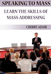 Speaking to Mass: Learn the skills of mass addressing