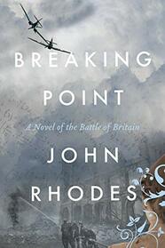 Breaking Point: A Novel of The Battle of Britain (Breaking Point Series)