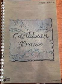 Caribbean Praise (The General Board of Global Ministries, The United Methodist Church, Singer's Edition, A Global Praise publication of GBGMusik)