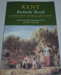 Kent Bedside Book: A Collection of Prose & Poetry