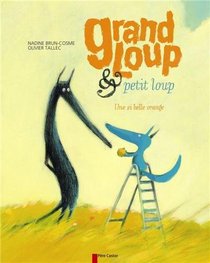 Grand Loup ET Petit Loup 3/Une SI Belle Orange (French Edition)