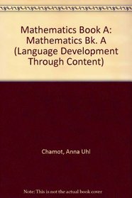 Mathematics, Book A: Learning Strategies for Problem Solving, Student Text (Language Development Through Content Series)