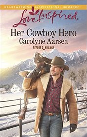 Her Cowboy Hero (Refuge Ranch, Bk 1) (Love Inspired, No 895)