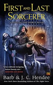 First and Last Sorcerer: A Novel of the Noble Dead