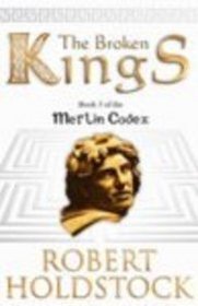 The Broken Kings: Book 3 of the Merlin Codex (Gollancz SF)