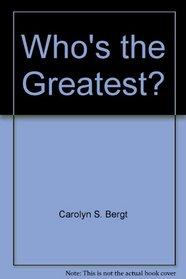 Who's the Greatest?: Jesus Talks about Greatness: Mattew 18:1-9; 19:13-15; 20:17-28; John 13:12-17 for Children