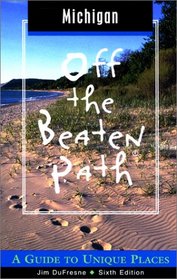 Michigan Off the Beaten Path, 6th: A Guide to Unique Places