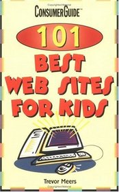 Consumerguide, 101 Best Web Sites for Kids