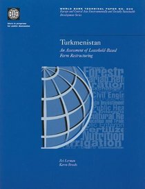 Turkmenistan: An Assessment of Leasehold-Based Farm Restructuring (World Bank Technical Papers)