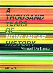A Thousand Years of Nonlinear History (Zone Books / Swerve Editions)