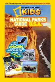 National Geographic Kids National Parks Guide U.S.A.: The Most Amazing Sights, Scenes, and Cool Activities from Coast to Coast