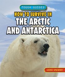 How to Survive in the Arctic and Antarctica (Tough Guides)