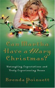 Can Martha Have a Mary Christmas?: Untangling Expectations And Truly Experiencing Jesus