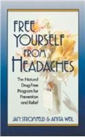 Free Yourself from Headaches: The Natural Drug-Free Program for Prevention and Relief