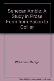 Senecan Amble: A Study in Prose Form from Bacon to Collier
