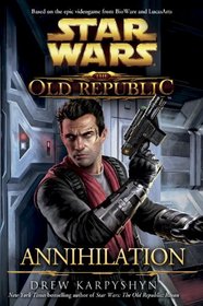Annihilation (Star Wars: The Old Republic, Bk 4)