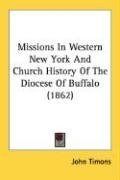 Missions In Western New York And Church History Of The Diocese Of Buffalo (1862)