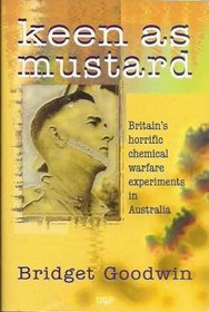 Keen As Mustard: Britain's Horrific Chemical Warfare Experiments in Australia