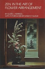 Zen in the Art of Flower Arrangement : An Introduction to the Spirit of the Japanese Art of Flower Arrangement