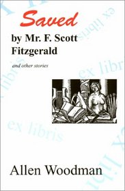 Saved by Mr. F. Scott Fitzgerald: And Other Stories (Contemporary Writers Series (Livingston, Ala.), #7.)