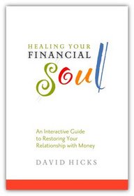 Healing Your Financial Soul: An interactive guide to restoring your relationship with money