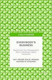 Everybody S Business: Reclaiming True Management Skills in Business Higher Education (Palgrave Pivot)