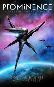 Prominence: A Space Opera Adventure (Blackstar Command) (Volume 1)