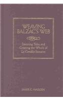 Weaving Balzac's Web: Spinning Tales and Creating the Whole of LA Comedie Humaine