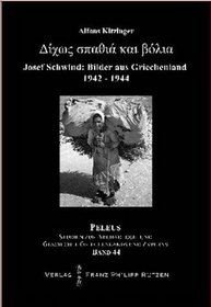 Ohne Schwert und Kugeln: Bilder aus Griechenland von Josef Schwind 1942-1944 (PELEUS) (German Edition)