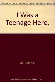 I Was a Teenage Hero,