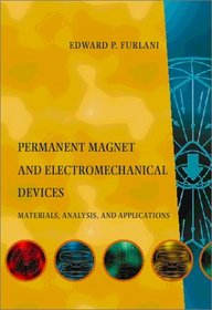 Permanent Magnet  Electromechanical Devices: Materials, Analysis, and Applications (Electromagnetism)