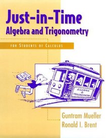 Just-In-Time Algebra and Trigonometry: For Students of Calculus