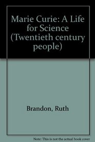 Marie Curie: A Life for Science (Twentieth century people)