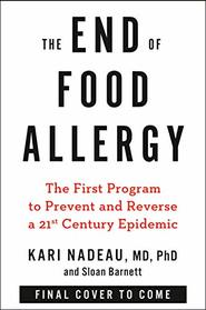 The End of Food Allergy: The First Program To Prevent and Reverse a 21st Century Epidemic