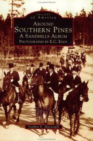 Around Southern Pines, NC: A Sandhills Album (Images of America)
