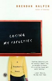 Losing My Faculties : A Teacher's Story