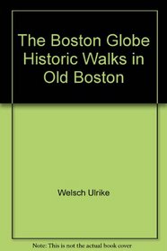 The Boston globe historic walks in old Boston