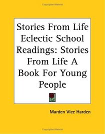 Stories From Life Eclectic School Readings: Stories From Life A Book For Young People