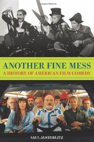 Another Fine Mess: A History of American Film Comedy (Cappella Books)