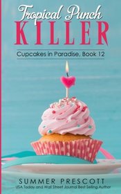 Tropical Punch Killer (Cupcakes in Paradise) (Volume 12)