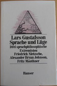 Sprache und Luge: Drei sprachphilosophische Extremisten, Friedrich Nietzsche, Alexander Bryan Johnson, Fritz Mauthner (German Edition)