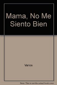 Mama, No Me Siento Bien (Spanish Edition)