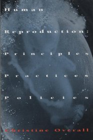 Human Reproduction: Principles, Practices, Policies