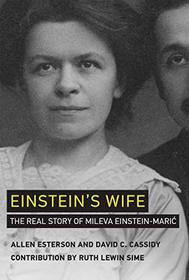 Einstein's Wife: The Real Story of Mileva Einstein-Maric (The MIT Press)