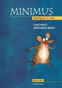 Minimus Teacher's Resource Book : Starting out in Latin