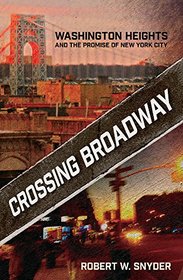 Crossing Broadway: Washington Heights and the Promise of New York City